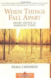 When Things Fall Apart: Heart Advice for Difficult Times (Repost)