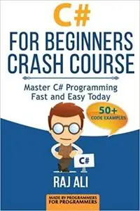 C#: C# For Beginners Crash Course: Master C# Programming Fast and Easy Today