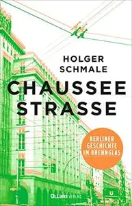 Chausseestraße: Berliner Geschichte im Brennglas - Holger Schmale