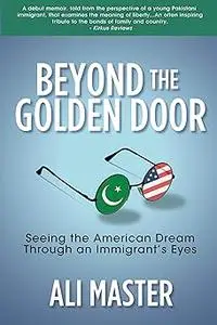 Beyond the Golden Door: Seeing the American Dream through an Immigrant's Eyes