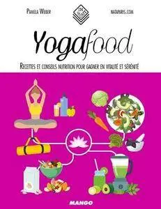 Yogafood: Recettes et conseils nutrition pour gagner en vitalité et sérénité