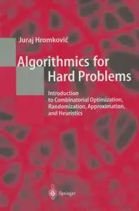 Algorithmics for Hard Problems: Introduction to Combinatorial Optimization, Randomization, Approximation, and Heuristics