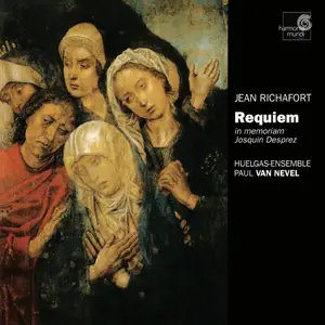 Paul Van Nevel, Huelgas Ensemble - Jean Richafort: Requiem [in Memoriam Josquin Desprez] (2002)