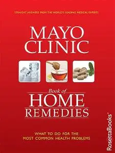 «Mayo Clinic Book of Home Remedies» by Martha Millman, Phillip Hagen