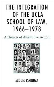The Integration of the UCLA School of Law, 1966―1978: Architects of Affirmative Action