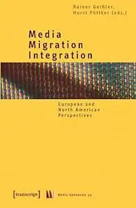Media-Migration-Integration: European and North American Perspectives