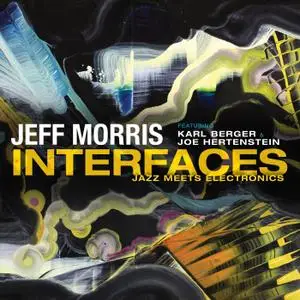 Jeff Morris, Joe Hertenstein & Karl Berger - Interfaces: Jazz Meets Electronics (2018) [Official Digital Download 24/88]