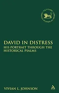 David in Distress: His Portrait Through the Historical Psalms (The Library of Hebrew Bible/Old Testamen)