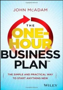 The One-Hour Business Plan: The Simple and Practical Way to Start Anything New (Repost)
