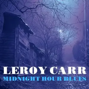 Leroy Carr - Midnight Hour Blues (1935/2021) [Official Digital Download]