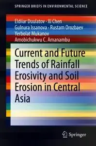 Current and Future Trends of Rainfall Erosivity and Soil Erosion in Central Asia