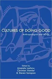 Cultures of Doing Good: Anthropologists and NGOs