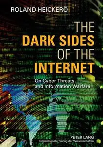 The Dark Sides of the Internet: On Cyber Threats and Information Warfare