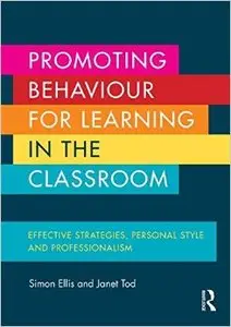Promoting Behaviour for Learning in the Classroom: Effective strategies, personal style and professionalism (Repost)