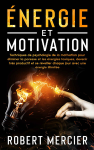 Énergie et motivation - Robert Mercier