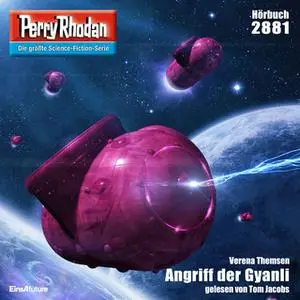 «Perry Rhodan - Episode 2881: Angriff der Gyanli» by Verena Themsen