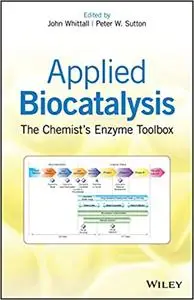 Applied Biocatalysis: The Chemist's Enzyme Toolbox