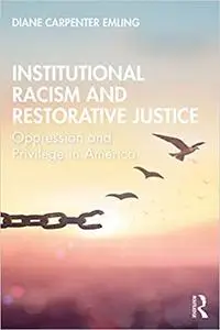 Institutional Racism and Restorative Justice: Oppression and Privilege in America