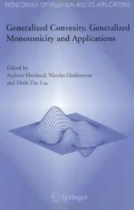 Generalized Convexity, Generalized Monotonicity and Applications [Repost]