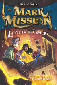 Luca Azzolini - Mark Mission e la Città di Cenere