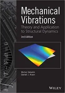 Mechanical Vibrations: Theory and Application to Structural Dynamics
