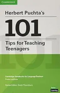 Herbert Puchta's 101 Tips for Teaching Teenagers Pocket Editions: Cambridge Handbooks for Language Teachers Pocket editi