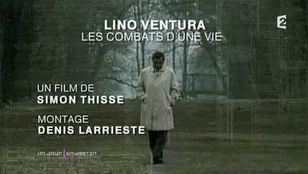 (Fr2) Un jour, un destin : Lino Ventura, les combats d'une vie (2011)