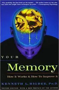 Your Memory : How It Works and How to Improve It (2nd edition)