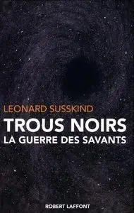 Leonard Susskind, "Trous noirs : La guerre des savants" (repost)
