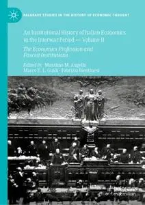 An Institutional History of Italian Economics in the Interwar Period — Volume II