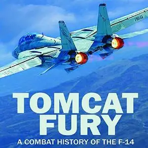 Tomcat Fury: A Combat History of the F-14 [Audiobook]