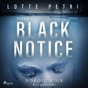 «Black Notice: Episode 3» by Lotte Petri