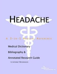 Headache. A Medical Dictionary, Bibliography, and Annotated Research Guide to Internet References (Repost)