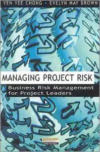 Managing Project Risk: Business Risk Management for Project Leaders