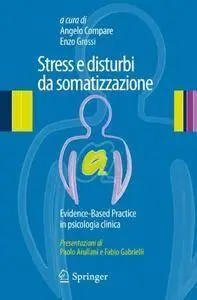Stress e disturbi da somatizzazione. Evidence-Based Practice in psicologia clinica  (repost)