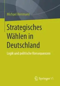 Strategisches Wählen in Deutschland: Logik und politische Konsequenzen