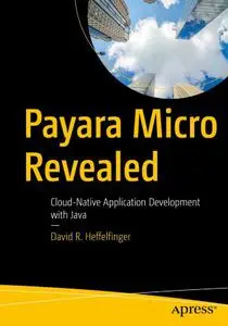 Payara Micro Revealed Cloud-Native Application Development with Java