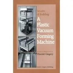 Secrets of Building a Plastic Vacuum Forming Machine