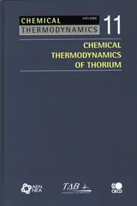 Chemical Thermodynamics Chemical Thermodynamics of Thorium, Vol. 11 by Organisation for Economic Co-operation and Development