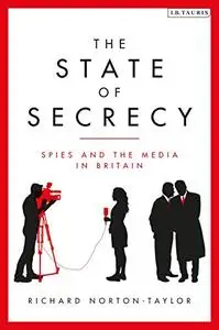 The State of Secrecy: Spies and the Media in Britain