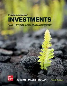Fundamentals of Investments: Valuation and Management, 10th Edition