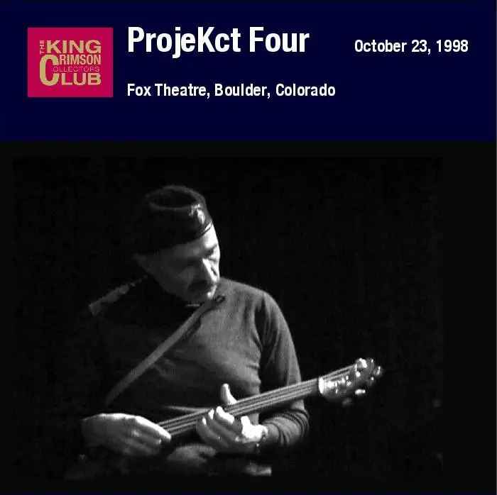 King Crimson ProjecKct Four - Fox Theatre, Boulder, Colorado - October 23, 1998 (2005) {DGM 16/44 Official Digital Download}