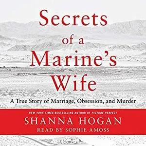 Secrets of a Marine's Wife: A True Story of Marriage, Obsession, and Murder [Audiobook]