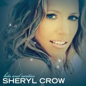 Sheryl Crow - Hits And Rarities (2CD) (2007) (Repost)