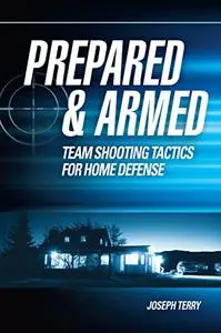 Prepared and Armed: Team Shooting Tactics for Home Defense