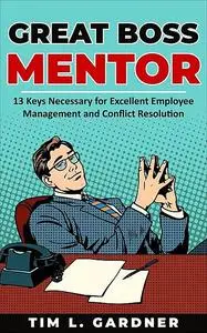 «Great Boss Mentor» by Tim L. Gardner