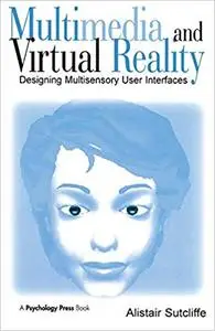 Multimedia and Virtual Reality: Designing Multisensory User Interfaces