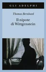 Thomas Bernhard - Il nipote di Wittgenstein