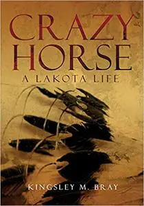 Crazy Horse: A Lakota Life