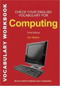 Check Your English Vocabulary for Computers and Information Technology: All You Need to Improve Your Vocabulary   (Repost) 